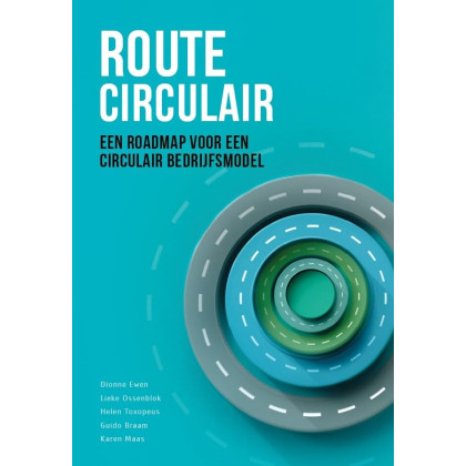 Route Circulair: een roadmap voor een circulair bedrijfsmodel (Stichting management studies)