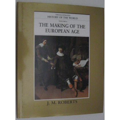 The making of the European age (The illustrated history of the world)