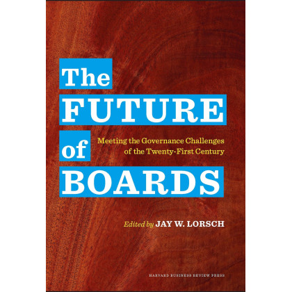 The Future of Boards: Meeting the Governance Challenges of the Twenty-First Century