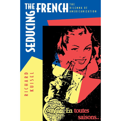 Seducing the French: The Dilemma of Americanization