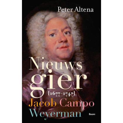 Nieuwsgier: Jacob Campo Weyerman (1677-1747)