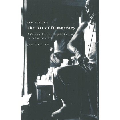 The Art of Democracy 2nd Edition: A Concise History of Popular Culture in the United States