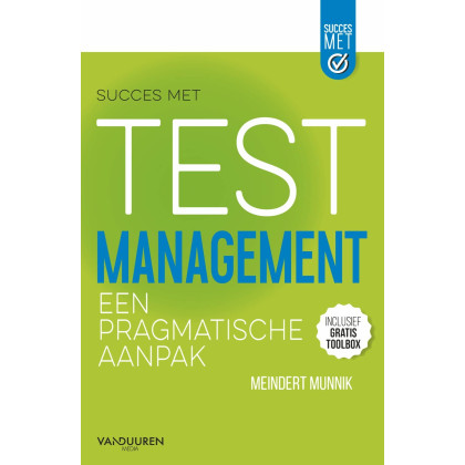 Succes met testmanagement: Een pragmatische aanpak