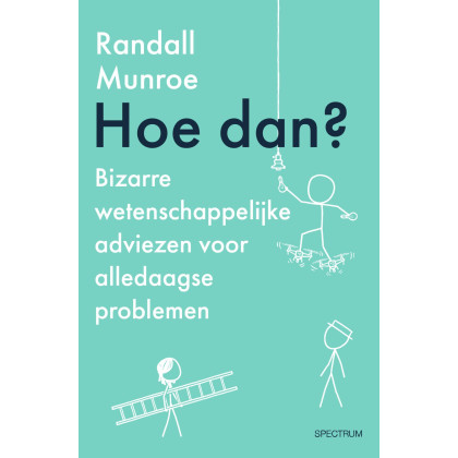 Hoe dan?: Bizarre wetenschappelijke adviezen voor alledaagse problemen (XKCD (2))
