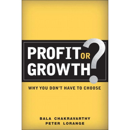 Profit or Growth?: Why You Don't Have to Choose