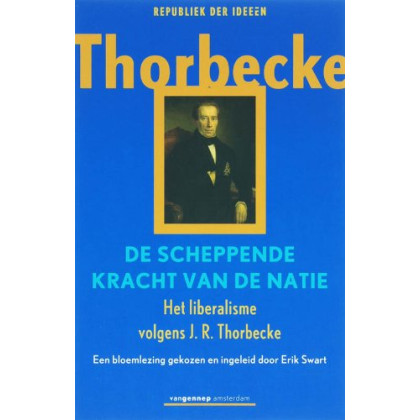 De scheppende kracht van de natie: Het liberalisme volgens J.R. Thorbecke