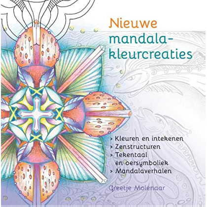 Nieuwe mandala-kleurcreaties: kleuren en intekenen, zenstructuren, tekentaal en oersymboliek, mandalaverhalen (Dutch Edition)