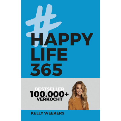 Happy Life 365: De no-nonsense denkwijze voor een leuker leven (Dutch Edition)