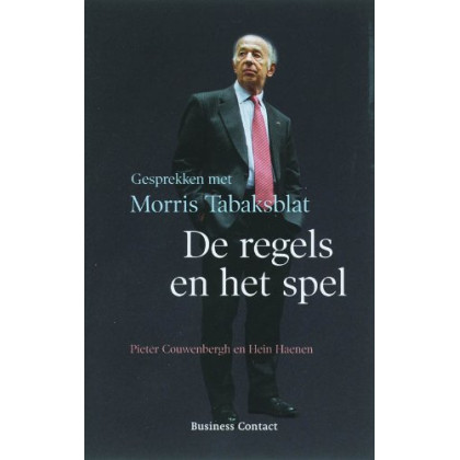 De regels en het spel: gesprekken met Morris Tabaksblat