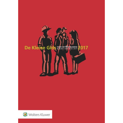 De kleine gids voor het Nederlandse arbeidsrecht 2017