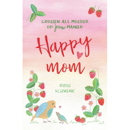 Happy mom: Groeien als moeder op jouw manier