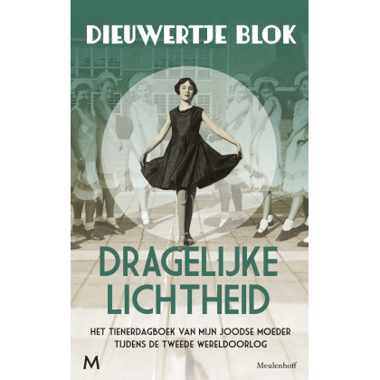 Dragelijke lichtheid: het tienerdagboek van mijn Joodse moeder tijdens de Tweede Wereldoorlog