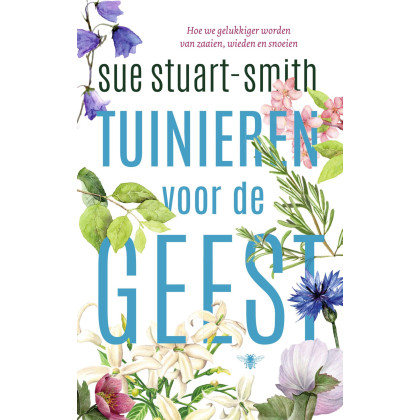 Tuinieren voor de geest: hoe we gelukkiger worden van zaaien, wieden en snoeien