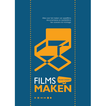 Films maken: alles over het maken van speelfilms, documentaires en bedrijfsfilms op video : van scenario tot montage