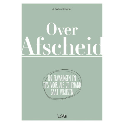 Over Afscheid: 100 ervaringen en tips voor als je iemand gaat verliezen (Dutch Edition)