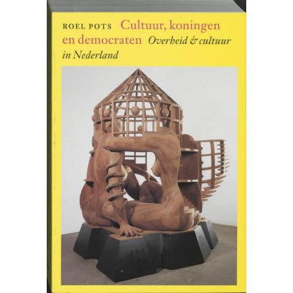 Cultuur, koningen en democraten: Overheid & cultuur in Nederland (Dutch Edition)