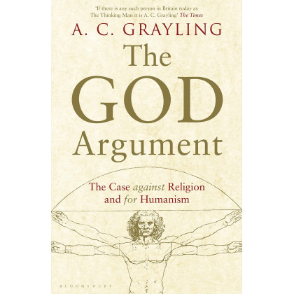 The God Argument: The Case Against Religion and for Humanism