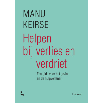 Helpen bij verlies en verdriet - volledig nieuwe editie: Een gids voor het gezin en de hulpverlener