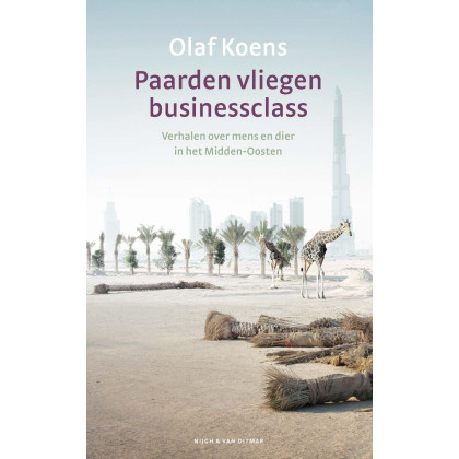 Paarden vliegen businessclass: verhalen over mens en dier in het Midden-Oosten