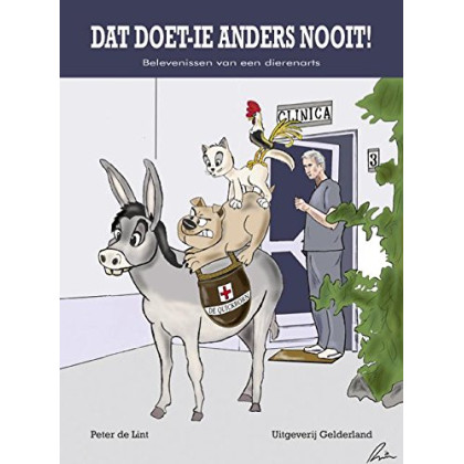 Dat doet-ie anders nooit!: belevenissen van een dierenarts