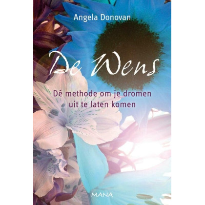 De wens: dé methode om je dromen uit te laten komen