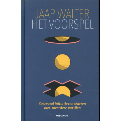 Het Voorspel: Succesvol initiatieven starten met meerdere partijen