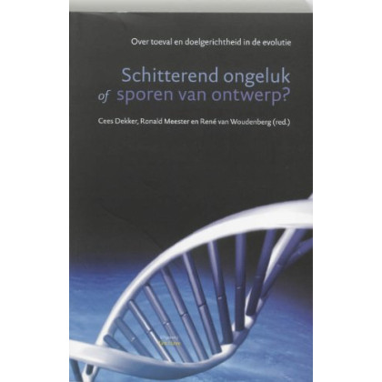 Schitterend ongeluk, of Sporen van ontwerp?: over toeval en doelgerichtheid in de evolutie