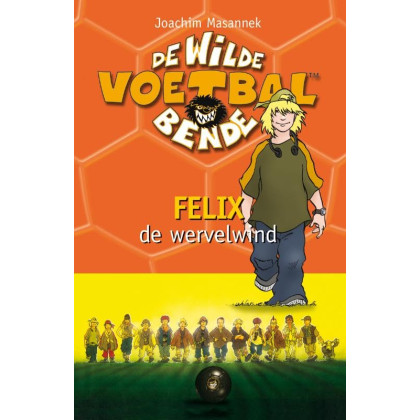 Felix, de wervelwind (De Wilde Voetbalbende)