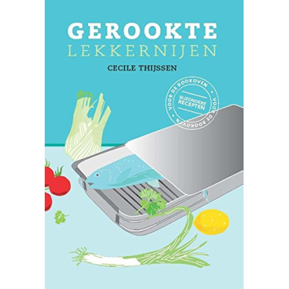 Gerookte lekkernijen: bijzondere recepten voor de rookoven (Dutch Edition)