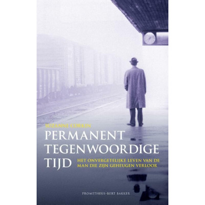 Permanent tegenwoordige tijd: Het onvergetelijke leven van de man die zijn geheugen verloor