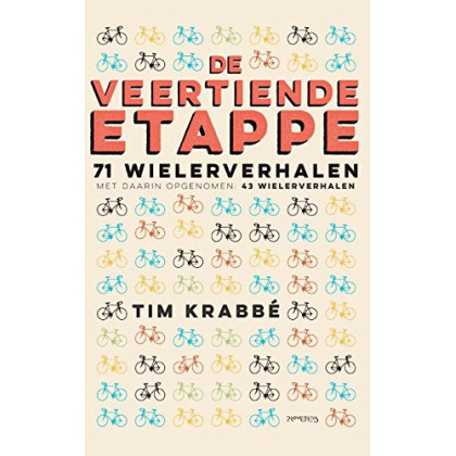 De veertiende etappe: 71 wielerverhalen, waarin opgenomen 43 wielerverhalen (Dutch Edition)