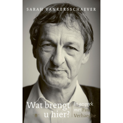 Wat brengt u hier?: In gesprek met Paul Verhaeghe