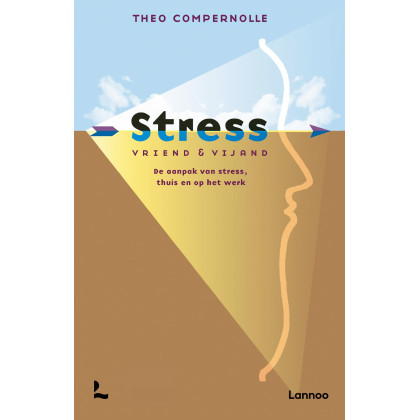 Stress. Vriend en vijand: De aanpak van stress, thuis en op het werk (Dutch Edition)