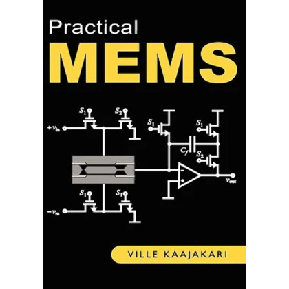 Practical MEMS: Design of microsystems, accelerometers, gyroscopes, RF MEMS, optical MEMS, and microfluidic systems