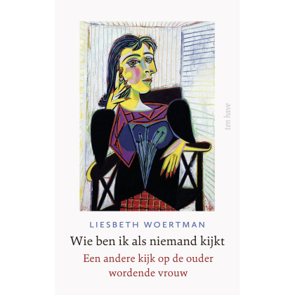 Wie ben ik als niemand kijkt?: een andere kijk op de ouder wordende vrouw