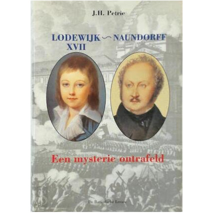 Lodewijk XVII--Naundorff: Een mysterie ontrafeld (Dutch Edition)