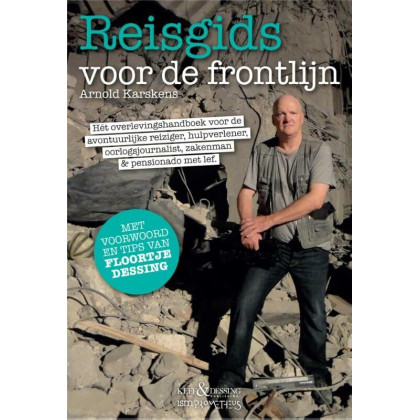 Reisgids voor de frontlijn: hét overlevingshandboek voor de avontuurlijke reiziger, hulpverlener, oorlogsjournalist, zakenman & pensionado met lef