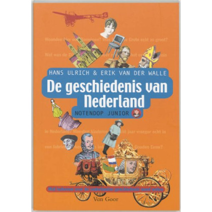 De geschiedenis van Nederland: wat iedereen over de vaderlandse geschiedenis moet weten (Notendop ju