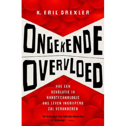Ongekende overvloed: hoe een revolutie in nanotechnologie ons leven ingrijpend zal veranderen