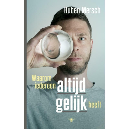 Waarom iedereen altijd gelijk heeft (Dutch Edition)