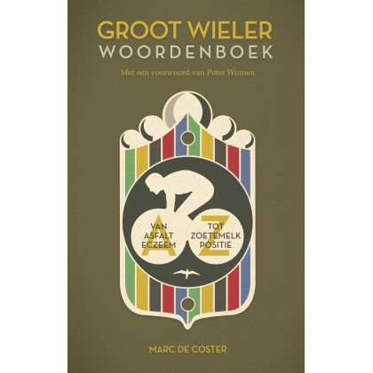 Groot wielerwoordenboek: van asfalteczeem tot zoetemelk-positie