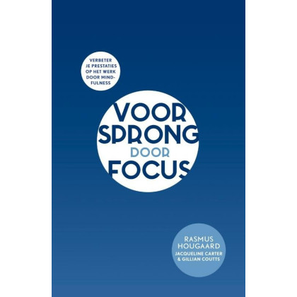 Voorsprong door focus: verbeter je prestaties op het werk door mindfulness (Dutch Edition)