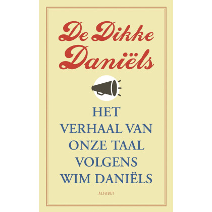 De Dikke Daniëls. Het verhaal van onze taal volgens Wim Daniëls