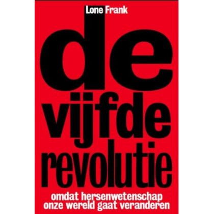 De Vijfde Revolutie: Omdat hersenwetenschap onze wereld gaat veranderen (Dutch Edition)