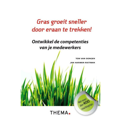 Gras groeit sneller door eraan te trekken!: ontwikkel de competenties van je medewerkers