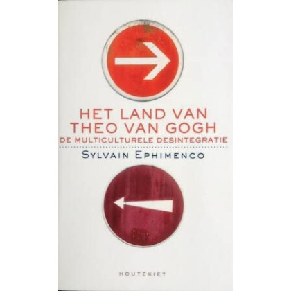 Het land van Theo van Gogh : de multiculturele desintegratie