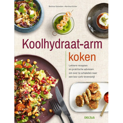 Koolhydraat-arm koken: Lekkere recepten en praktische adviezen om over te schakelen naar een low-carb-levensstijl
