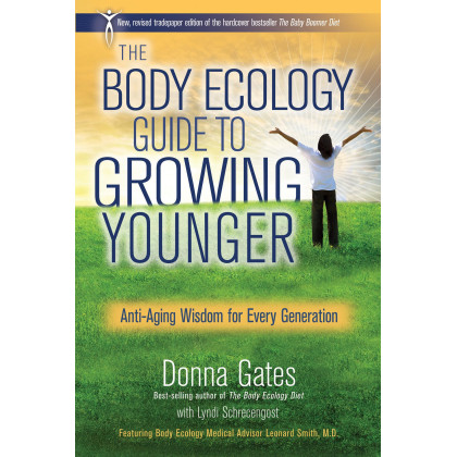 The Body Ecology Guide To Growing Younger: Anti-Aging Wisdom for Every Generation