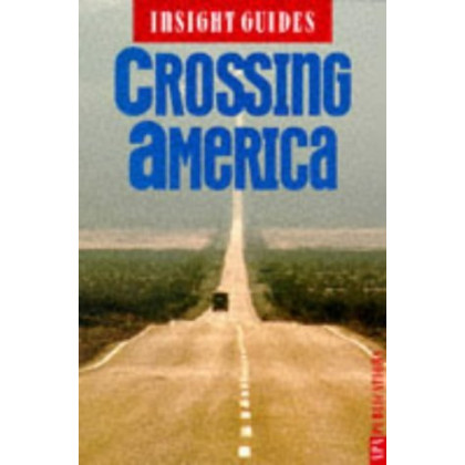 Crossing America Insight Guide: Special (Insight Guides)