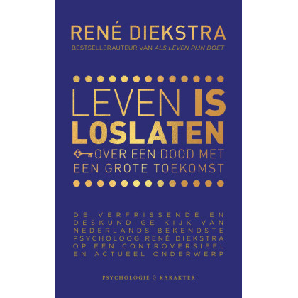 Leven is loslaten: Over een dood met een grote toekomst (Dutch Edition)